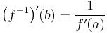 \bigl(f^{-1}\bigr)'(b) = \frac{1}{f'(a)}