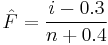 \hat F = \frac{i-0.3}{n%2B0.4}