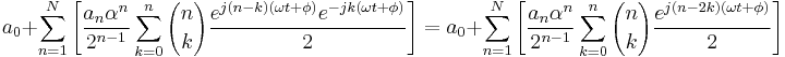 a_0 %2B \sum_{n=1}^{N}\Bigg[{\frac{a_n \alpha^n}{2^{n-1}} \sum_{k=0}^{n} {{n \choose k} \frac{e^{j(n-k)(\omega t %2B \phi)}e^{-jk(\omega t %2B \phi)}}{2}}\Bigg]} 

=a_0 %2B \sum_{n=1}^{N}\Bigg[{\frac{a_n \alpha^n}{2^{n-1}} \sum_{k=0}^{n} {{n \choose k} \frac{e^{j(n-2k)(\omega t %2B \phi)}}{2}}\Bigg]}
