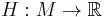 H:M\to\mathbb{R}