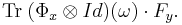 \operatorname{Tr}\; (\Phi_x \otimes Id)(\omega) \cdot F_y .