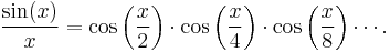 \frac{\sin(x)}x=\cos\left(\frac{x}2\right)\cdot\cos\left(\frac{x}4\right)\cdot\cos\left(\frac{x}8\right)\cdots.