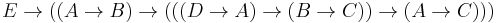 E\to((A\to B)\to(((D\to A)\to(B\to C))\to(A\to C)))