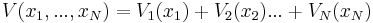 
V(x_1,...,x_N) = V_1(x_1)%2B V_2(x_2) ... %2B V_N(x_N)
\,