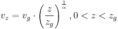 \ v_z = v_g \cdot \left( \frac {z} {z_g} \right)^ \frac {1} {\alpha}, 0 < z < z_g
