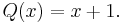 Q(x)=x%2B1.\,\!