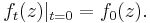 \displaystyle{f_t(z)|_{t=0} =f_0(z).}