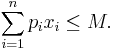  \sum_{i=1}^n p_i x_i \leq M.