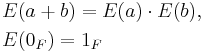 \begin{align}&E(a%2Bb)=E(a)\cdot E(b),\\
&E(0_F)=1_F \end{align}