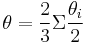 \theta = \frac{2}{3} \Sigma \frac{\theta_i}{2}