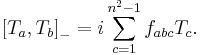 \left[T_a, T_b \right]_- = i \sum_{c=1}^{n^2 -1}{f_{abc} T_c}. \,