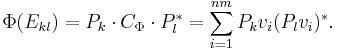 
\; \Phi (E_{kl}) = P_k \cdot C_\Phi \cdot P_l^* = \sum _{i = 1} ^{nm} P_k v_i ( P_l v_i )^*.
