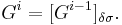  G^i = [G^{i-1}]_{\delta \sigma}. 