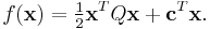 f(\mathbf{x}) = \tfrac{1}{2} \mathbf{x}^T Q\mathbf{x} %2B \mathbf{c}^T \mathbf{x}.