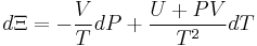 d \Xi = -\frac {V} {T} d P %2B \frac {U %2B P V} {T^2} d T