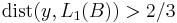 \mathrm{dist}(y,L_1(B))>2/3