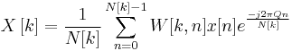 X \left[ k \right] = \frac {1}{N[k]} \sum_{n=0}^{N[k]-1} W[k,n] x[n] e^ { \frac{-j2 \pi Qn}{N[k]}} 