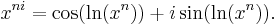  \!\ x^{ni} = \cos(\ln(x^n)) %2B i \sin(\ln(x^n)).