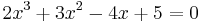 2x^3 %2B 3x^2 - 4x %2B 5 = 0