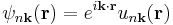 \psi_{n\mathbf{k}}(\mathbf{r})=e^{i\mathbf{k}\cdot\mathbf{r}}u_{n\mathbf{k}}(\mathbf{r})