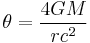 \theta = \frac{4GM}{rc^2}