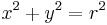 x^2%2By^2=r^2 \,