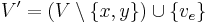 V' = \left( V \setminus \lbrace x, y \rbrace \right) \cup \lbrace v_e \rbrace