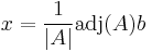  x = \frac{1}{| A|}\operatorname{adj}( A) b