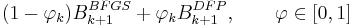 (1-\varphi_k) B_{k%2B1}^{BFGS}%2B \varphi_k B_{k%2B1}^{DFP}, \qquad \varphi\in[0,1]