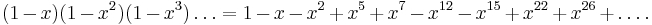 (1-x)(1-x^2)(1-x^3) \dots = 1 - x - x^2 %2B x^5 %2B x^7 - x^{12} - x^{15} %2B x^{22} %2B x^{26} %2B \dots.