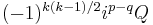 \textstyle (-1)^{k(k-1)/2}i^{p-q}Q