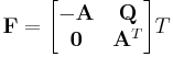  \mathbf{F} = 
\begin{bmatrix} -\mathbf{A} & \mathbf{Q} \\
                 \mathbf{0} & \mathbf{A}^T \end{bmatrix} T