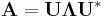 \mathbf{A}=\mathbf{U}\mathbf{\Lambda}\mathbf{U}^{*}  