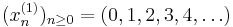 (x_n^{(1)})_{n\geq 0} = (0,1,2,3,4,\dots)