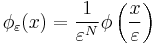 \phi_{\varepsilon}(x) = \frac{1}{\varepsilon^N}\phi\left(\frac{x}{\varepsilon}\right)