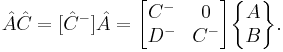 
\hat{A}\hat{C} = [\hat{C}^-]\hat{A} = \begin{bmatrix} C^- & 0 \\ D^- & C^- \end{bmatrix}\begin{Bmatrix} A \\ B\end{Bmatrix}.
