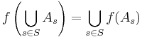 f\left(\bigcup_{s\in S}A_s\right) = \bigcup_{s\in S} f(A_s)