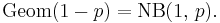 \text{Geom}(1-p) = \text{NB}(1,\, p).\,