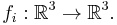 f_i:\mathbb{R}^3\to \mathbb{R}^3.