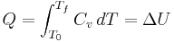 Q = \int_{T_0}^{T_f}C_v\,dT = \Delta U\,\!