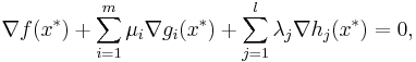 \nabla f(x^*) %2B \sum_{i=1}^m \mu_i \nabla g_i(x^*) %2B \sum_{j=1}^l \lambda_j \nabla h_j(x^*) = 0,