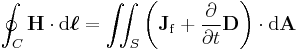 \oint_C \mathbf{H} \cdot \mathrm{d}\boldsymbol{\ell} =  \iint_S \left( \mathbf{J}_{\mathrm{f}} %2B \frac{\partial }{\partial t}\mathbf{D} \right) \cdot \mathrm{d} \mathbf{A}