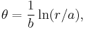 \theta = \frac{1}{b} \ln(r/a),