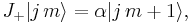 J_%2B|j\,m\rangle = \alpha|j\,m%2B1\rangle,\quad