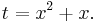 t=x^2%2Bx.\ 