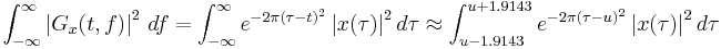  \int_{-\infty}^\infty \left| G_x(t,f) \right|^2\,df = \int_{-\infty}^\infty e^{-2\pi (\tau-t)^2}\left| x(\tau) \right|^2 d\tau \approx \int_{u-1.9143}^{u%2B1.9143}e^{-2\pi (\tau-u)^2}\left| x(\tau) \right|^2 d\tau 