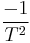 \frac{-1}{T^2}