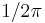 {1}/{2\pi}