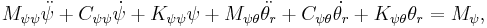  M_{\psi\psi}\ddot{\psi} %2B
        C_{\psi\psi}\dot{\psi} %2B
        K_{\psi\psi}\psi %2B
        M_{\psi\theta}\ddot{\theta_r} %2B
        C_{\psi\theta}\dot{\theta_r} %2B
        K_{\psi\theta}\theta_r =
        M_{\psi}\mbox{,}
