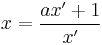 x= \frac {ax'%2B1}{x'} 